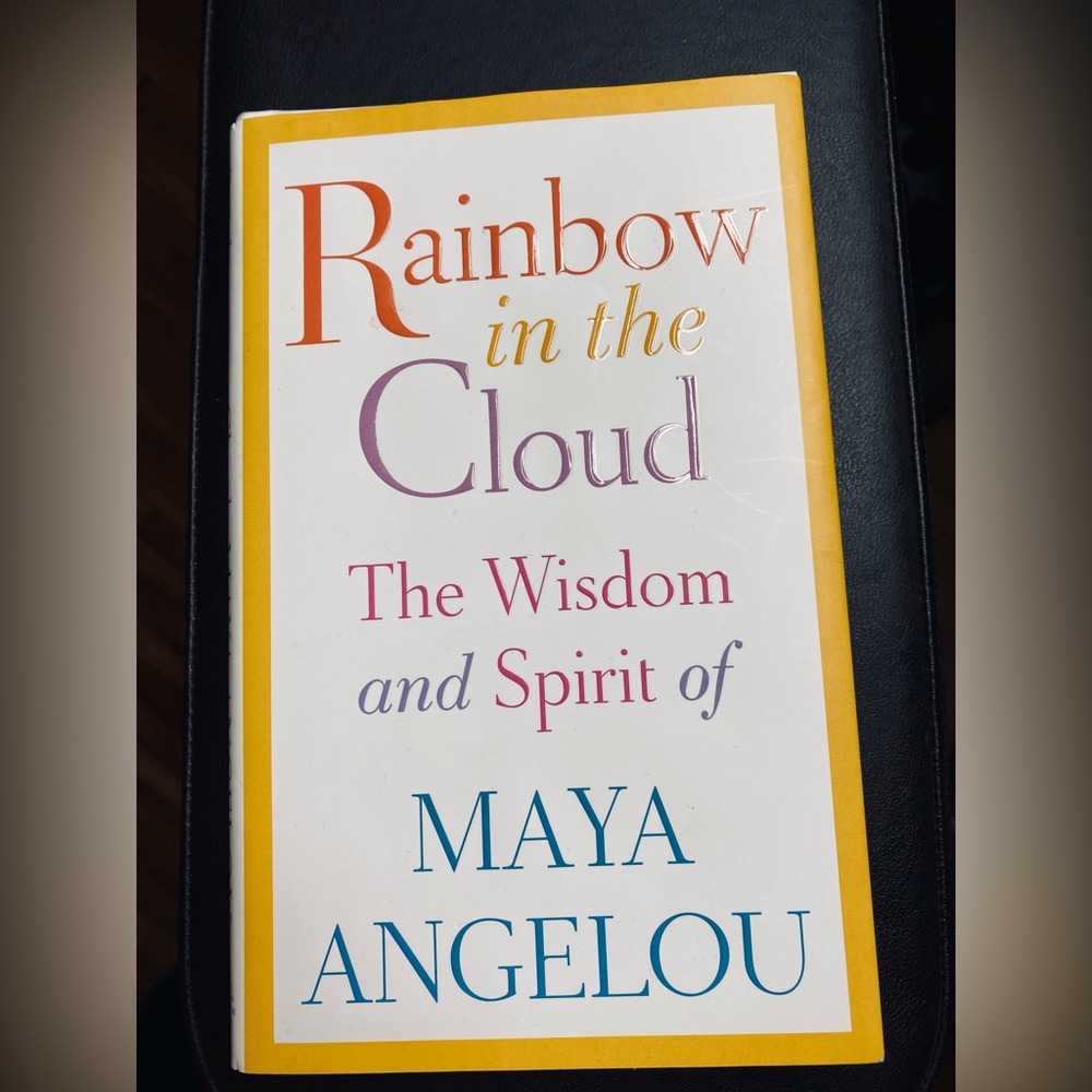 Maya Angelou rainbow in the cloud the wisdom and spirit of Maya Angelou book nwt